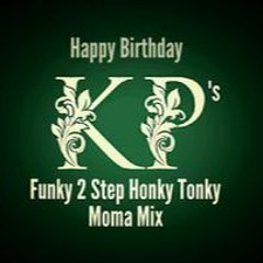 KP's Funky 2 Step Honky Tonky Moma Mix NOV21