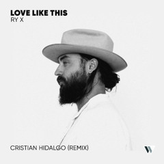 RY X - Love Like This  (Cristian Hidalgo - Unofficial Remix)