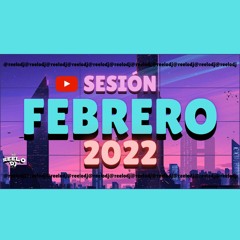 PACK (+13) EDITS Mix febrero 2022 - Las Canciones Del Mes by ReeloDj /Reggaeton, Rumbaton, Latin/