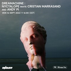 Dreamachine : Nyctalope invite Cristian Marras & Andy Pi - 16 Septembre 2022