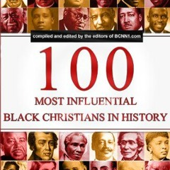 Whyte House Family Spoken Nonfiction Books #77: "100 Most Influential Black Christians in History"