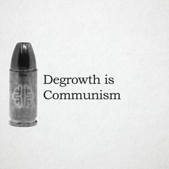 Degrowth Is Communism