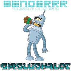 Benderrr - SirSlushAlot