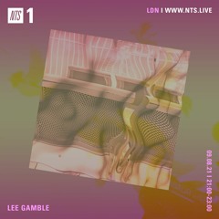 Lee Gamble — NTS AUG 21'