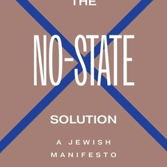 Kindle⚡online✔PDF The No-State Solution: A Jewish Manifesto