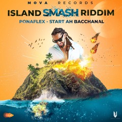 Start Ah Bacchanal (Island Smash Riddim)- Ponaflex