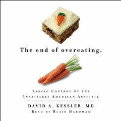 [Read] [PDF EBOOK EPUB KINDLE] The End of Overeating: Taking Control of the Insatiabl