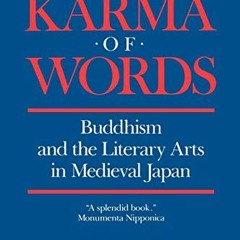 download PDF 📩 The Karma of Words: Buddhism and the Literary Arts in Medieval Japan