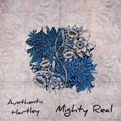 Auxthentic & Hartley - Mighty Real