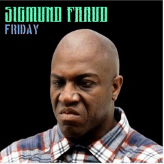 Sigmund Fraud - Friday