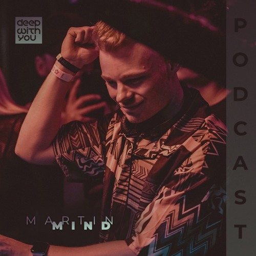 deep with you podcast session / martin mind