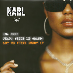 Ida Corr & Fedde le Grand - Let Me Think About It (Karl Bruners Edit)