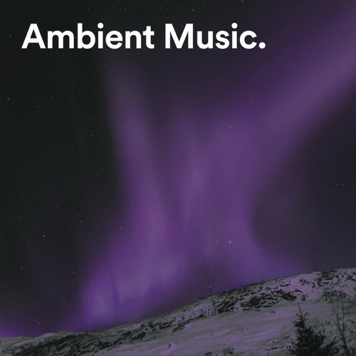 Ambient Music 🌌: Ambient Playlist, Study Music, Work Music, Calm Music, Relaxing Music