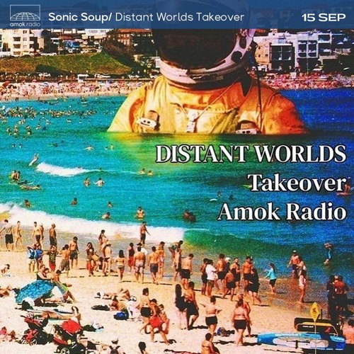 Sonic Soup - Distant Worlds Takeover (15.09.22)