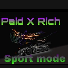 Paid x Rich - Sport Mode