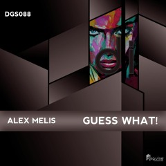 Alex Melis - Guess What! (Original Mix) [Disguise Records]