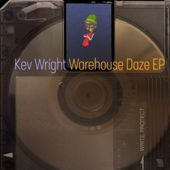 Kev Wright - Warehouse Daze EP *Out Now on Beatport*