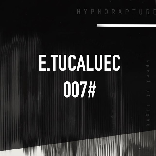 - E.Tucalúec - HYPNORAPTURE -007- -VINYL SET-