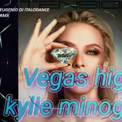 Kylie Minogue - Vegas High  (Eugenio DJ ItaloDance RMX)