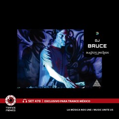 DJ Bruce / Set #470 exclusivo para Trance México