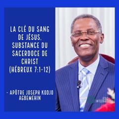 E048-8 La clé du Sang de Jésus, substance du sacerdoce de Christ - Apôtre Joseph K. Agbemehin