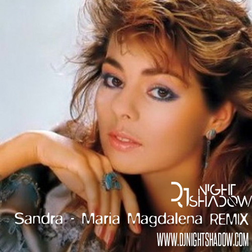 Stream Sandra - Maria Magdalena (Nightshadow Remix) by DJ NightShadow |  Listen online for free on SoundCloud