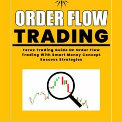 [VIEW] EPUB KINDLE PDF EBOOK Order flow trading: Guide On Order Forex Trading With Sm