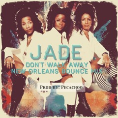 Jade - Don't Walk Away (New Orleans Bounce Mix) Prod by: Peacachoo