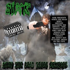 SIXK PRESENTS WHEN THE DEAD RISES MIXTAPE