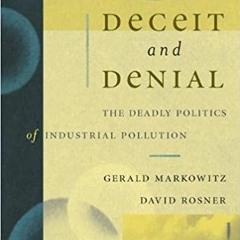 READ ⚡️ DOWNLOAD Deceit and Denial The Deadly Politics of Industrial Pollution (CaliforniaMilban