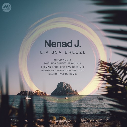 Nenad J - Eivissa Breeze (Nacho Riveros Remix)[M-Sol DEEP]