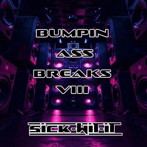 BUMPIN ASS BREAKS VIII