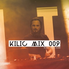 KILIC MIX 009 - Melodic House & Techno Mix