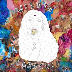 Wishin- Carecuca