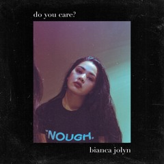 Bianca Jolyn - Do You Care?