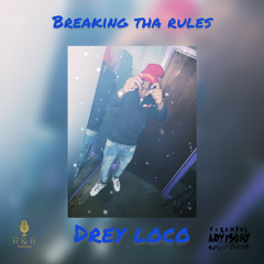 Breaking Tha Rules - Drey Loco