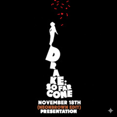 Drake - November 18th (NeonBrown edit)