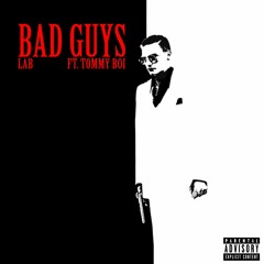 Bad Guys (ft. Tommy Boi)