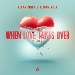 Alban Chela & Jaydan Wolf - When Love Takes Over (ft. ABBY M.)