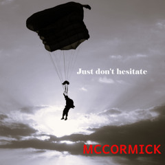 Just don't hesitate