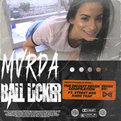 Mvrda - Ball Licker (CXB X Street 808 Remix)