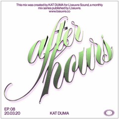 AFTER HOURS: KAT DUMA