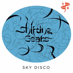 PREMIERE : Shifting Gears - Sky Disco