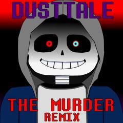 Dusttale - The Murder[Remix]