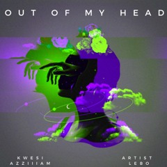 PREMIERE: Kwesi Azziiiam And Artist Lebo - OutMyHead