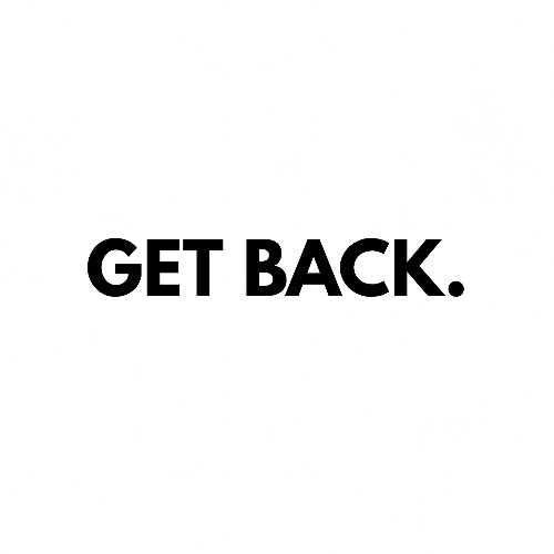 GET BACK.