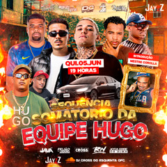 SOMATORIA DA EQUIPE HUGO - DJ CROSS DO ESQUENTA