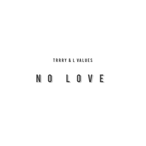 No Love （Trrry & L values）