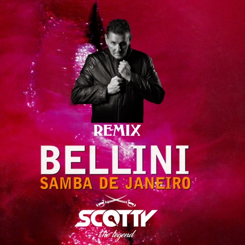 Stream Bellini - Samba de Janeiro (Scotty TECHNO ReMix) by Scotty