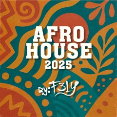 F3LY | Afro House 2025 (Remix Of Popular Songs)